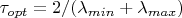 $\tau_{opt}=2/(\lambda_{min}+\lambda_{max})$