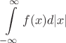 $$\int\limits_{-\infty}^{\infty} f(x) d|x|$$