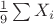 $\frac 1 9 \sum X_i$