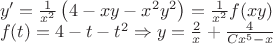 \begin{array}{l}
 y' = \frac{1}{{x^2 }}\left( {4 - xy - x^2 y^2 } \right) = \frac{1}{{x^2 }}f(xy) \\ 
 f(t) = 4 - t - t^2  \Rightarrow y = \frac{2}{x} + \frac{4}{{Cx^5  - x}} \\ 
 \end{array}