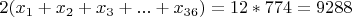 $2(x_1+x_2+x_3+...+x_{36})=12*774=9288$