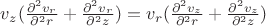 $v_z(\frac{\partial^2 v_r}{\partial^2 r}+\frac{\partial^2 v_r}{\partial^2 z})=v_r(\frac{\partial^2 v_z}{\partial^2 r}+\frac{\partial^2 v_z}{\partial^2 z})$