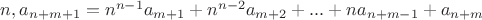 $n, a_{n+m+1}=n^{n-1}a_{m+1}+n^{n-2}a_{m+2}+...+na_{n+m-1}+a_{n+m}$ $n, a_{n+m+1}=n^{n-1}a_{m+1}+n^{n-2}a_{m+2}+...+na_{n+m-1}+a_{n+m}$