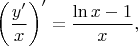$$
\biggl(\frac{y'}{x}\biggr)'=\frac{\ln x-1}{x},
$$