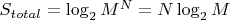 $S_{total}=\log_{2}{M^N}=N\log_{2}{M}$
