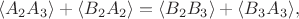 $$\langle A_2A_3 \rangle + \langle B_2A_2 \rangle = \langle B_2B_3 \rangle + \langle B_3A_3 \rangle,$$
