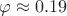 $\varphi\approx 0.19$