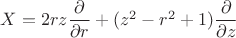 $X=2rz\dfrac{\partial}{\partial{r}}+(z^2-r^2+1)\dfrac{\partial}{\partial{z}}$
