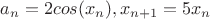 $a_n=2cos(x_n),x_{n+1}=5x_n$