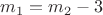 $m_1 = m_2 - 3$