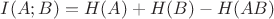 $I(A;B)=H(A)+H(B)-H(AB)$