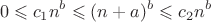 $$0 \leqslant c_{1}n^b \leqslant (n + a)^b \leqslant c_{2}n^b$$