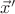 $\vec x'$ $\vec x'$