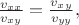 $\frac{v_{xx}}{v_{xy}}=\frac{v_{xy}}{v_{yy}},$