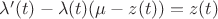 $
\lambda'(t)-\lambda(t)(\mu-z(t))=z(t)
$