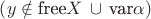 $\left( y \notin \text{free} X\, \cup \, \text{var}\alpha \right)$