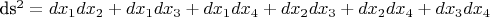 \\ds^2= dx_1dx_2+dx_1dx_3+dx_1dx_4+dx_2dx_3+dx_2dx_4+dx_3dx_4
