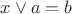 $x\vee a =b$ $x\vee a =b$
