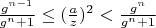 $\frac{g^{n-1}}{g^n+1}\le (\frac az )^2<\frac{g^n}{g^n+1}$