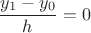 $\dfrac{y_1-y_0}{h}=0$