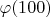 $\varphi(100)$