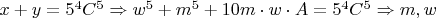 $x+y=5^4C^5\Rightarrow w^5+m^5+10m\cdot w\cdot A=5^4C^5\Rightarrow m,w $