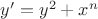 $y'=y^2+x^n$