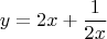 \[
y = 2x + \frac{1}
{{2x}}
\]