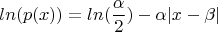 $$ln(p(x))=ln(\frac{\alpha}{2})-\alpha|x-\beta| $$