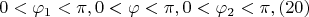 $$
0 < \varphi_1 < \pi, 0 < \varphi < \pi, 0 < \varphi_2 < \pi, (20)    
$$