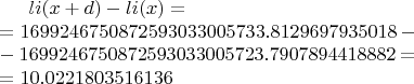 $li(x+d)-li(x)=\\=1699246750872593033005733.8129697935018-\\-1699246750872593033005723.7907894418882=\\=10.0221803516136$