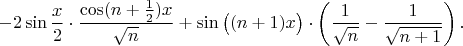 $$-2\sin{x\over2}\cdot{\cos(n+{1\over2})x\over\sqrt n} + \sin\big((n+1)x\big)\cdot\left({1\over\sqrt n}-{1\over\sqrt{n+1}}\right).$$