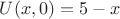 $U(x,0)=5-x$