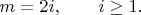$m=2i,\qquad i\geq1.\qquad$