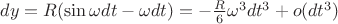 $dy = R(\sin \omega dt-\omega dt) = -\frac R 6\omega^3 dt^3 + o(dt^3)$