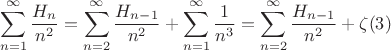 $$\sum\limits_{n=1}^{\infty}\frac{H_n}{n^2}=\sum\limits_{n=2}^{\infty}\frac{H_{n-1}}{n^2}+\sum\limits_{n=1}^{\infty}\frac{1}{n^3}=\sum\limits_{n=2}^{\infty}\frac{H_{n-1}}{n^2}+\zeta(3)$$