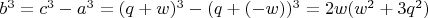 $b^3=c^3-a^3=(q+w)^3-(q+(-w))^3=2w(w^2+3q^2)$