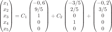$$\begin{pmatrix}x_1\\x_2\\x_3\\x_4\\x_5\\ \end{pmatrix}=C_1\begin{pmatrix}-0,6\\9/5\\1\\0\\0\\ \end{pmatrix}+C_2\begin{pmatrix}-3/5\\2/5\\0\\1\\0\\ \end{pmatrix}+
\begin{pmatrix}-0,2\\3/5\\0\\0\\0\\ \end{pmatrix}$$