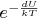 $e^{-\frac{dU}{kT}$
