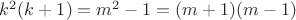 $k^2(k+1)=m^2-1=(m+1)(m-1)$
