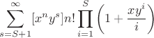 $$\sum_{s=S+1}^{\infty} [x^ny^s] n! \prod_{i=1}^S \left(1+\frac{xy^i}{i}\right)$$