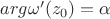 $arg\omega'(z_{0})=\alpha$