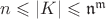 $n\leqslant|K|\leqslant\mathfrak{n^m}$