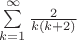 $\sum\limits_{k=1}^{\infty} \frac {2} {k(k+2)}$