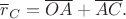 $\overline{r}_C=\overline{OA}+\overline{AC}.$