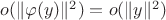 $o(\|\varphi(y)\|^2) = o(\|y\|^2)$