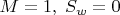 $M=1,\; S_w=0$