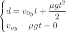 $$
\begin{cases}
d=v_{0y}t+\dfrac{\mu gt^2}{2}\\
v_{oy}-\mu gt=0
\end{cases}
$$