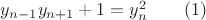 $y_{n-1}y_{n+1}+1=y_n^2\qquad(1)$