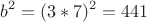 \[
b^2  = (3*7)^2  = 441
\]